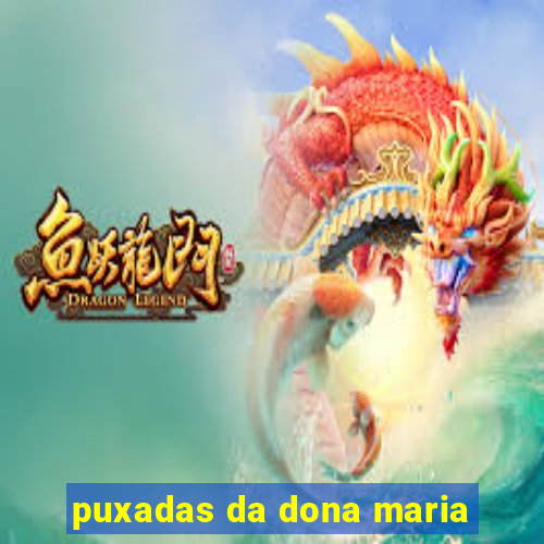 puxadas da dona maria